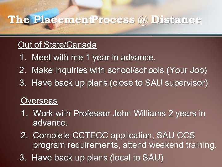 The Placement Process @ Distance Out of State/Canada 1. Meet with me 1 year