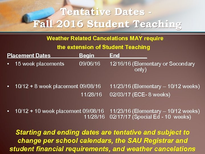 Tentative Dates Fall 2016 Student Teaching Weather Related Cancelations MAY require the extension of