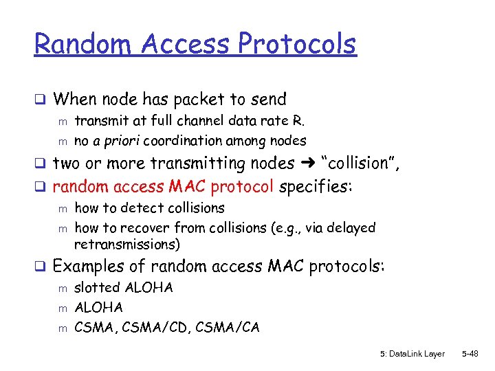 Random Access Protocols q When node has packet to send m transmit at full