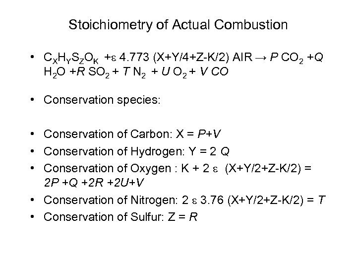 Stoichiometry of Actual Combustion • CXHYSZOK +e 4. 773 (X+Y/4+Z-K/2) AIR → P CO