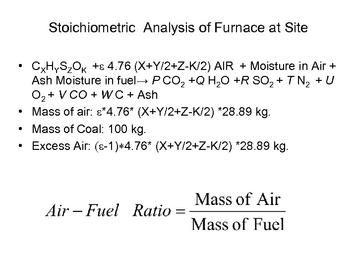 Stoichiometric Analysis of Furnace at Site • CXHYSZOK +e 4. 76 (X+Y/2+Z-K/2) AIR +