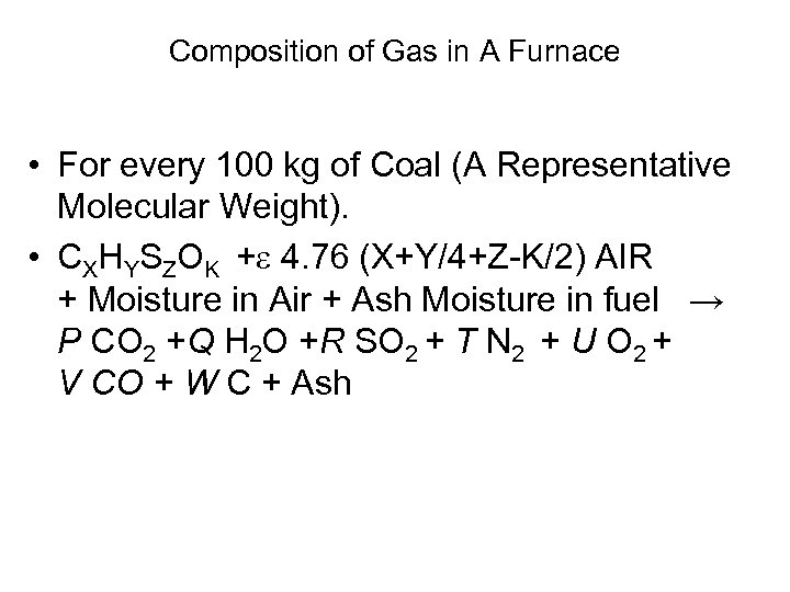 Composition of Gas in A Furnace • For every 100 kg of Coal (A