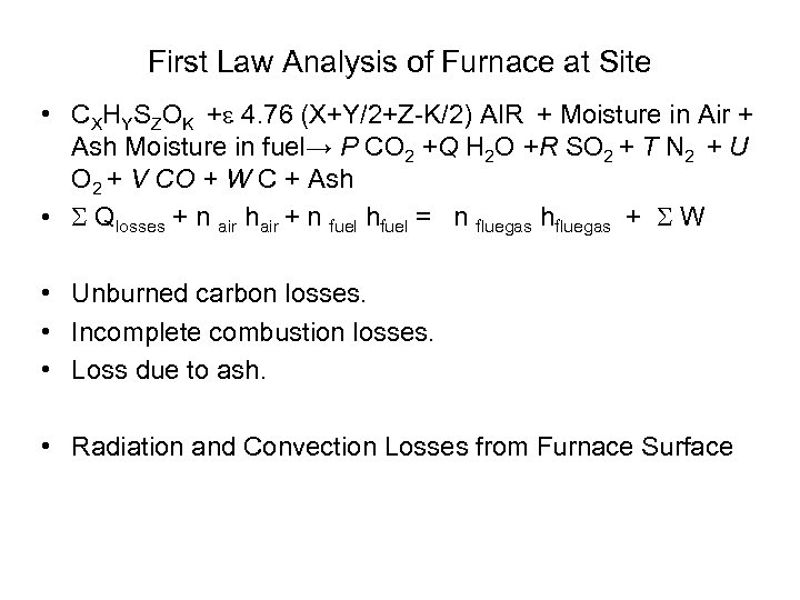 First Law Analysis of Furnace at Site • CXHYSZOK +e 4. 76 (X+Y/2+Z-K/2) AIR