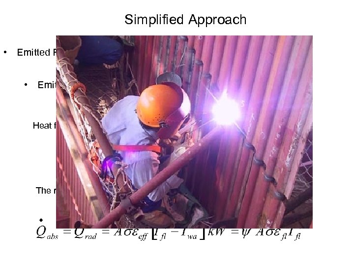 Simplified Approach • Emitted Radiation heat flux of flames: • Emitted Radiation = Available