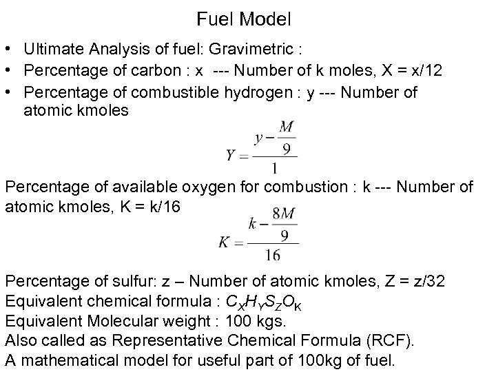 Fuel Model • Ultimate Analysis of fuel: Gravimetric : • Percentage of carbon :
