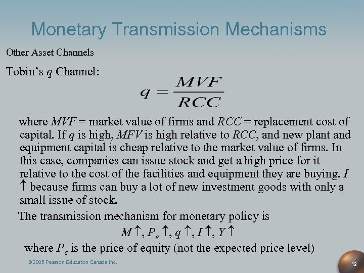 Monetary Transmission Mechanisms Other Asset Channels Tobin’s q Channel: where MVF = market value