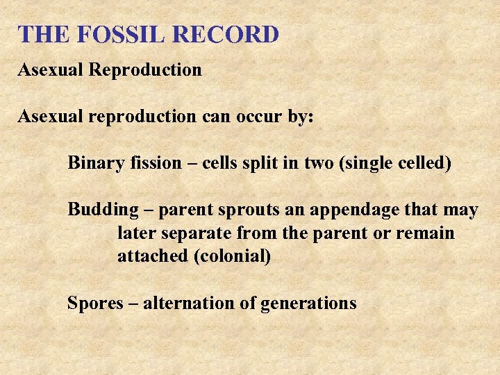 THE FOSSIL RECORD Asexual Reproduction Asexual reproduction can occur by: Binary fission – cells