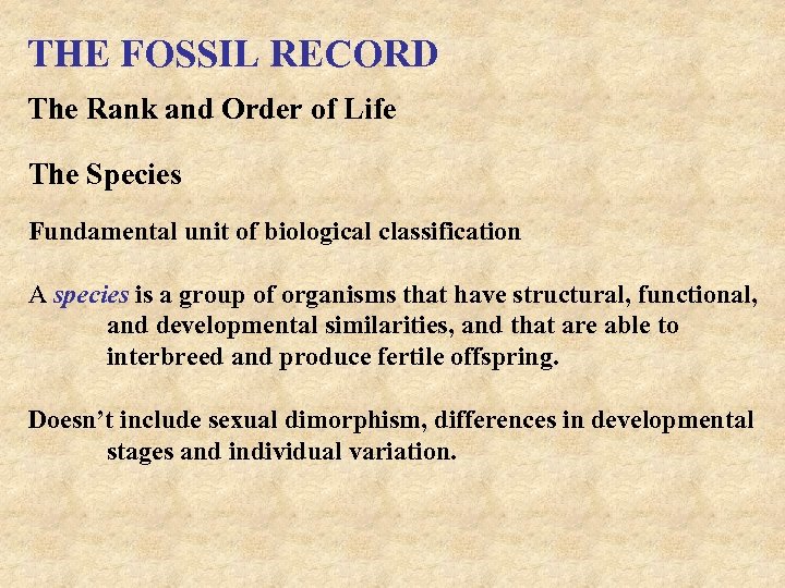 THE FOSSIL RECORD The Rank and Order of Life The Species Fundamental unit of