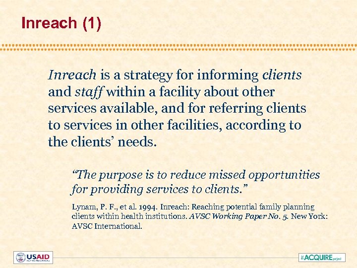 Inreach (1) Inreach is a strategy for informing clients and staff within a facility