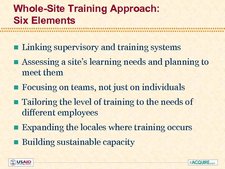 Whole-Site Training Approach: Six Elements n Linking supervisory and training systems n Assessing a