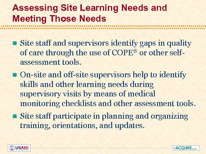 Assessing Site Learning Needs and Meeting Those Needs n Site staff and supervisors identify