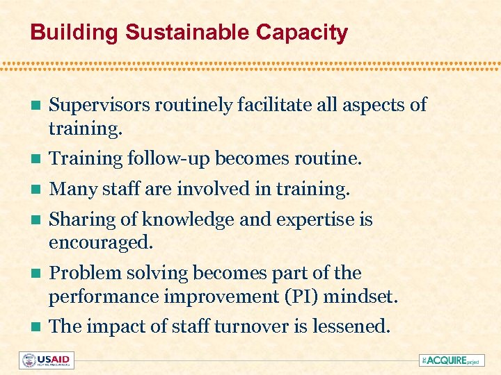 Building Sustainable Capacity n Supervisors routinely facilitate all aspects of training. n Training follow-up