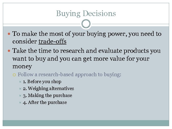 Buying Decisions To make the most of your buying power, you need to consider