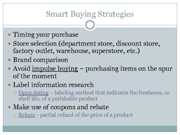 Smart Buying Strategies Timing your purchase Store selection (department store, discount store, factory outlet,