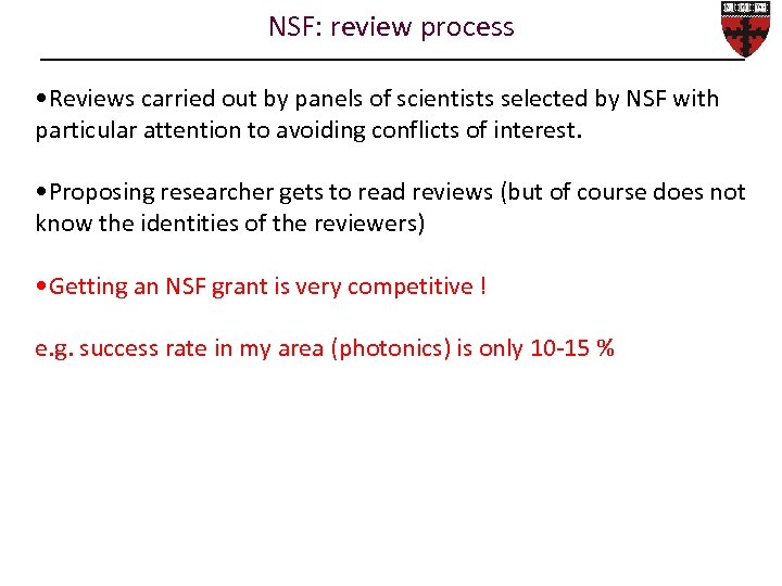 NSF: review process • Reviews carried out by panels of scientists selected by NSF