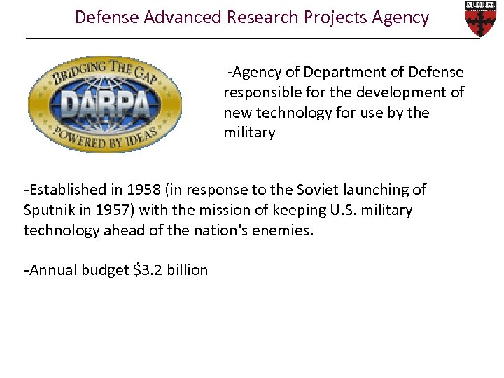 Defense Advanced Research Projects Agency -Agency of Department of Defense responsible for the development