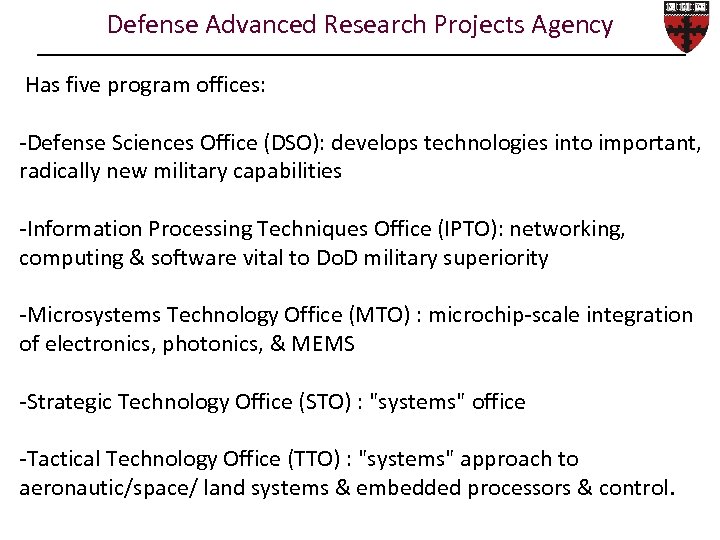Defense Advanced Research Projects Agency Has five program offices: -Defense Sciences Office (DSO): develops