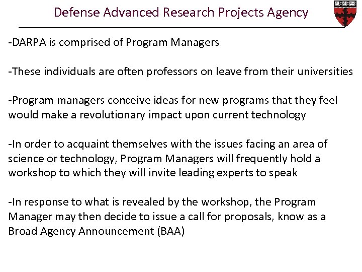 Defense Advanced Research Projects Agency -DARPA is comprised of Program Managers -These individuals are
