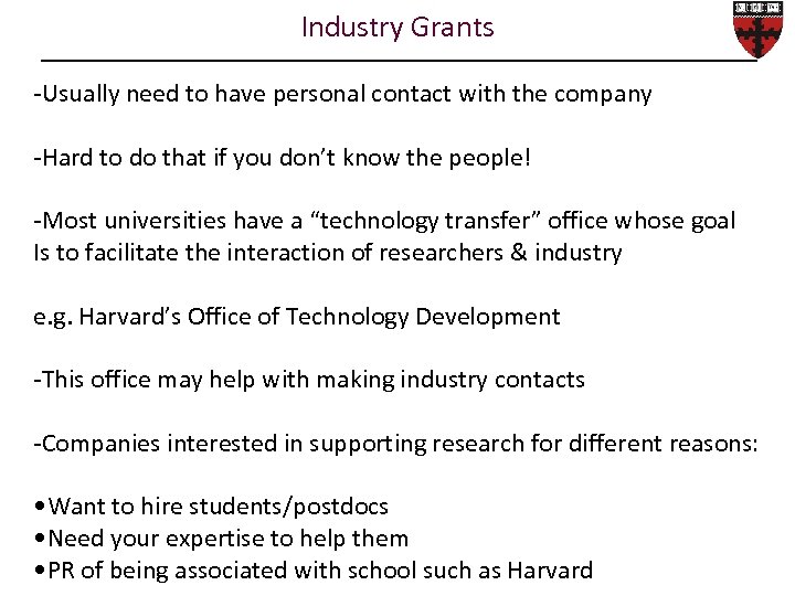 Industry Grants -Usually need to have personal contact with the company -Hard to do