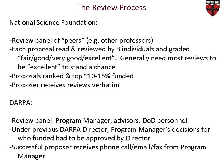 The Review Process National Science Foundation: -Review panel of “peers” (e. g. other professors)