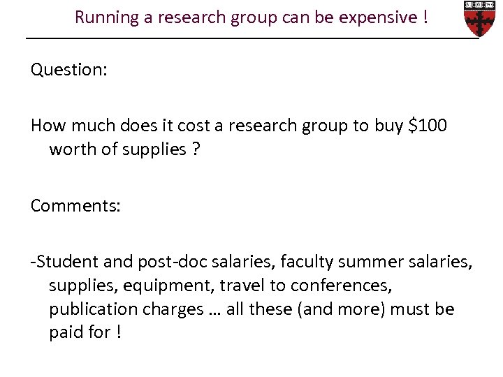 Running a research group can be expensive ! Question: How much does it cost