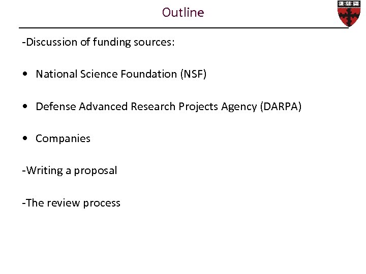 Outline -Discussion of funding sources: • National Science Foundation (NSF) • Defense Advanced Research