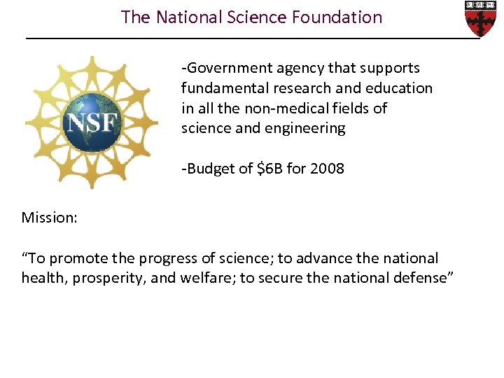 The National Science Foundation -Government agency that supports fundamental research and education in all