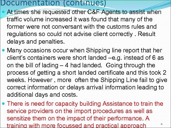 Documentation (continues) At times she requested other C&F Agents to assist when traffic volume