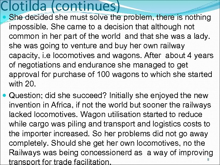Clotilda (continues) She decided she must solve the problem, there is nothing impossible. She