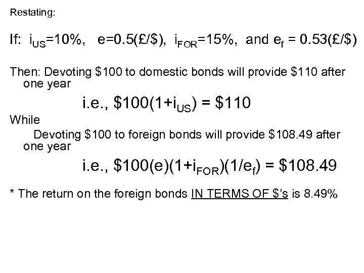 Restating: If: i. US=10%, e=0. 5(£/$), i. FOR=15%, and ef = 0. 53(£/$) Then:
