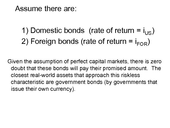 Assume there are: 1) Domestic bonds (rate of return = i. US) 2) Foreign