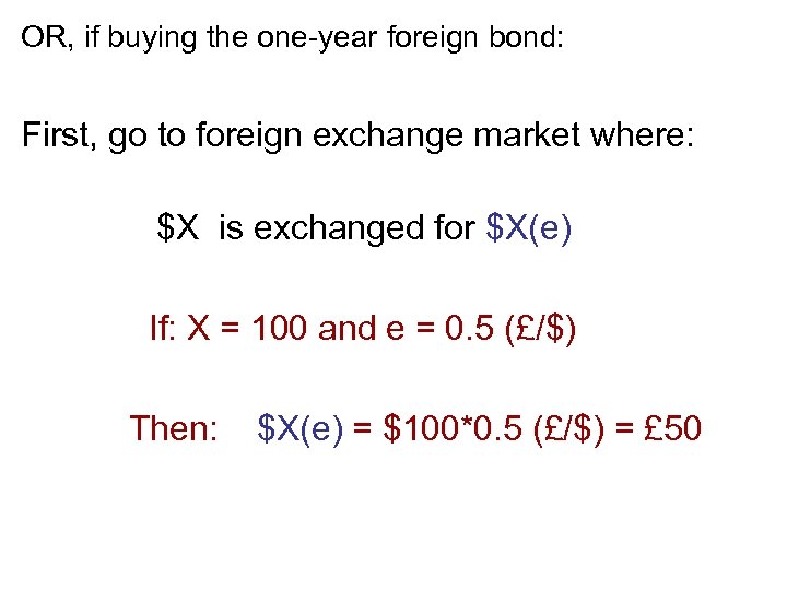 OR, if buying the one-year foreign bond: First, go to foreign exchange market where: