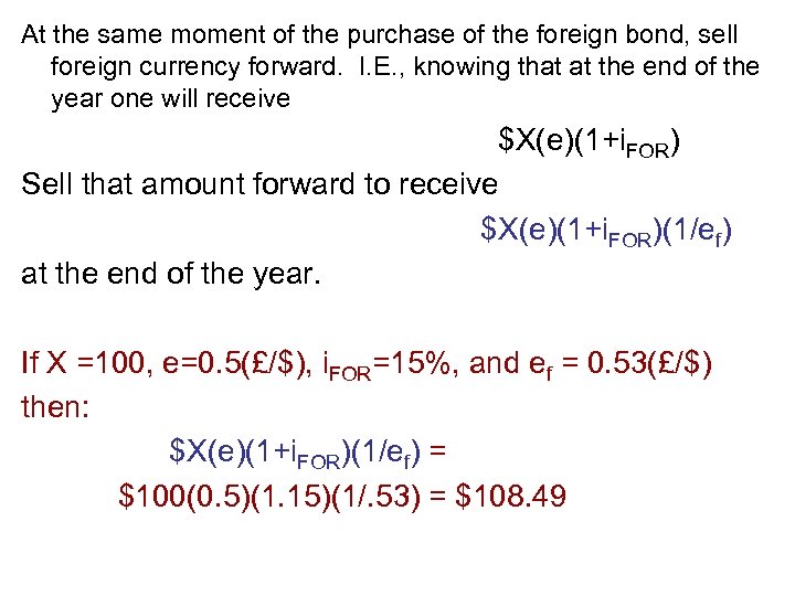 At the same moment of the purchase of the foreign bond, sell foreign currency
