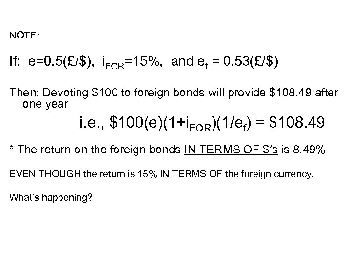 NOTE: If: e=0. 5(£/$), i. FOR=15%, and ef = 0. 53(£/$) Then: Devoting $100