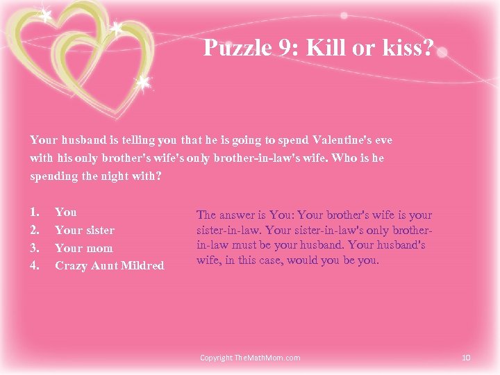 Puzzle 9: Kill or kiss? Your husband is telling you that he is going