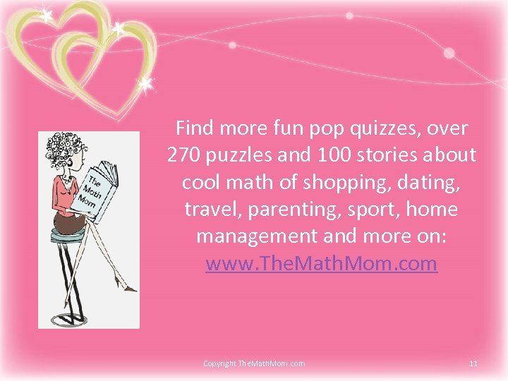 Find more fun pop quizzes, over 270 puzzles and 100 stories about cool math