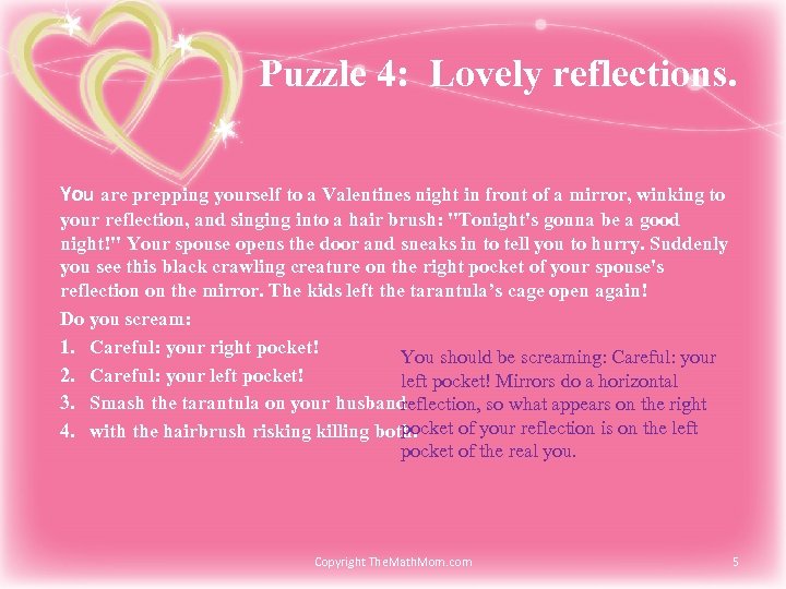 Puzzle 4: Lovely reflections. You are prepping yourself to a Valentines night in front