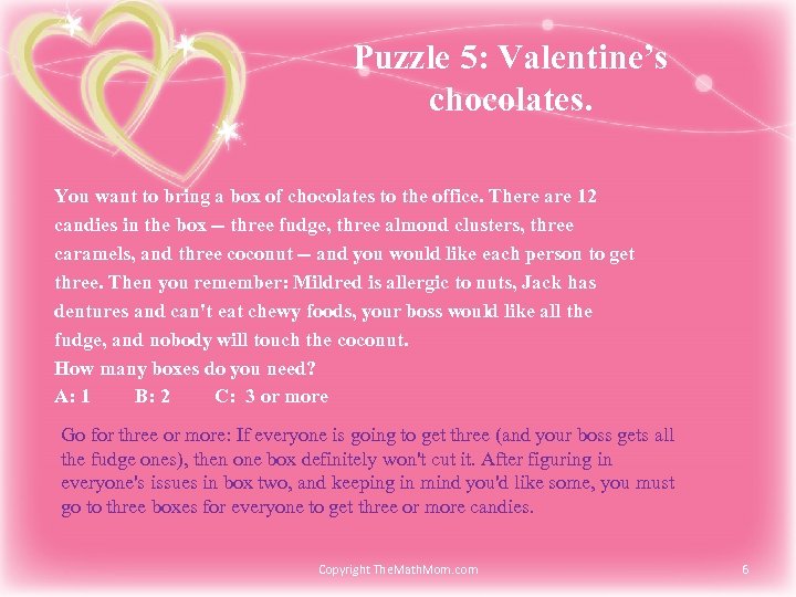 Puzzle 5: Valentine’s chocolates. You want to bring a box of chocolates to the