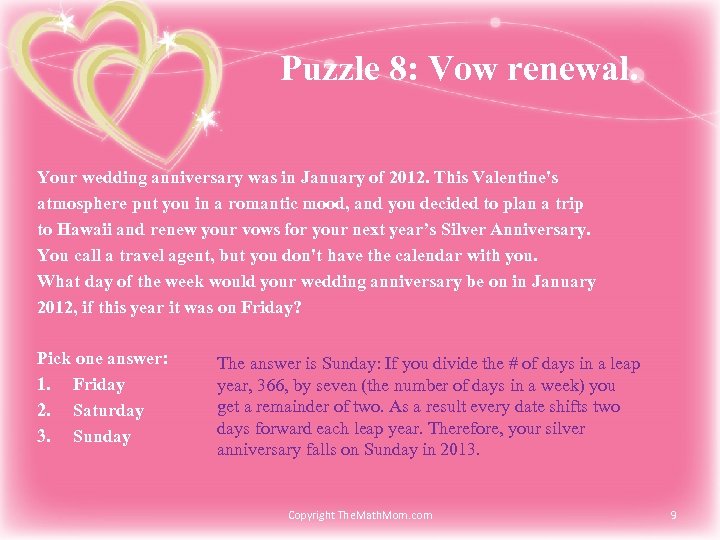 Puzzle 8: Vow renewal. Your wedding anniversary was in January of 2012. This Valentine's