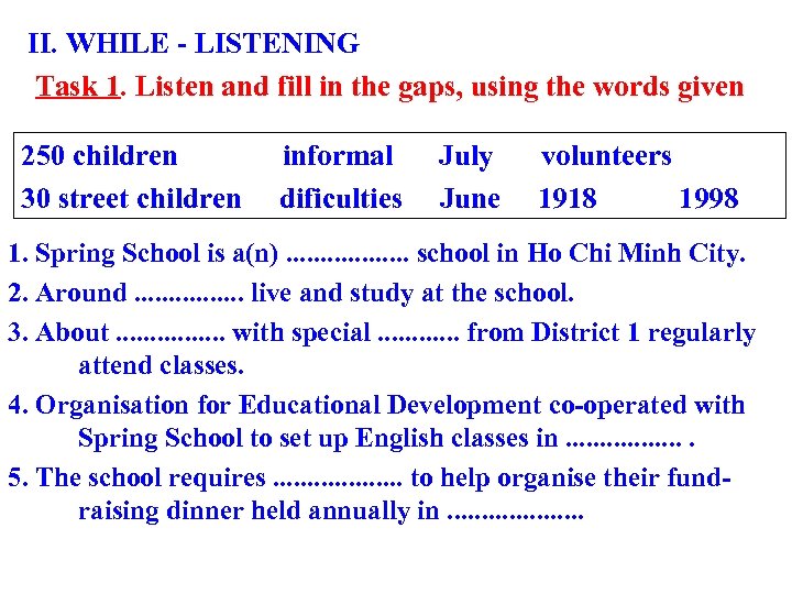 II. WHILE - LISTENING Task 1. Listen and fill in the gaps, using the