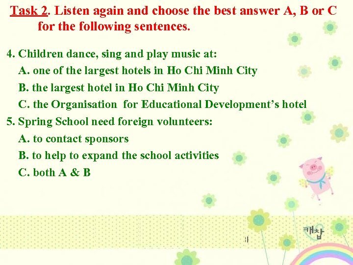 Task 2. Listen again and choose the best answer A, B or C for