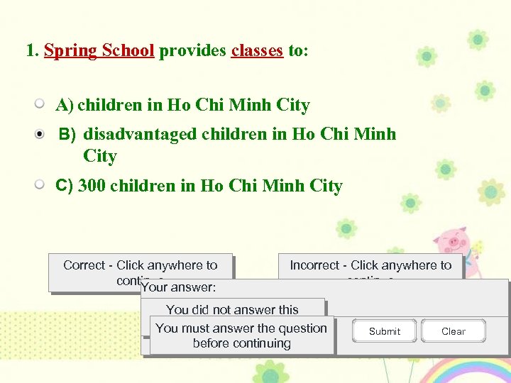 1. Spring School provides classes to: A) children in Ho Chi Minh City B)