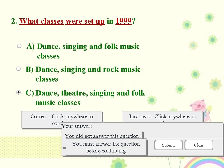 2. What classes were set up in 1999? A) Dance, singing and folk music