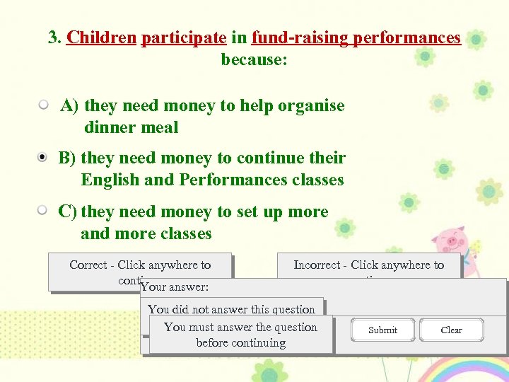 3. Children participate in fund-raising performances because: A) they need money to help organise