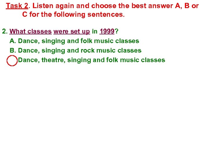 Task 2. Listen again and choose the best answer A, B or C for