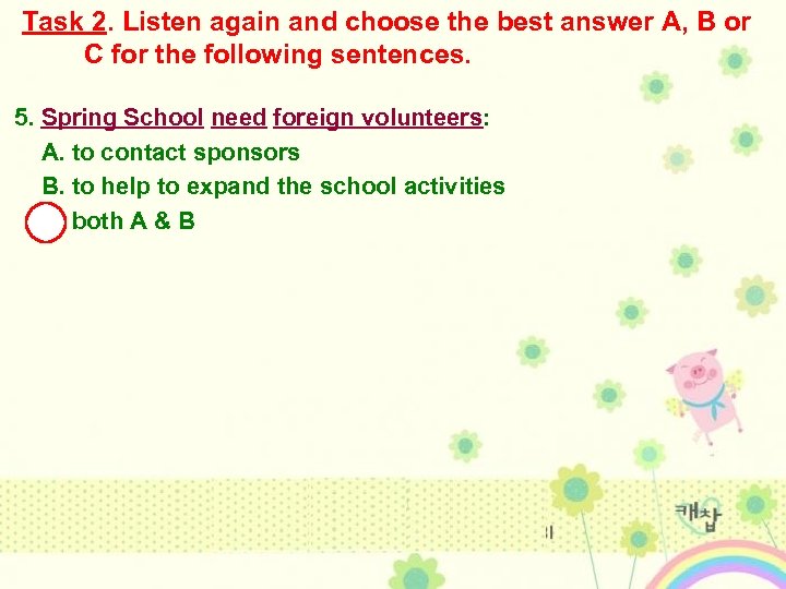 Task 2. Listen again and choose the best answer A, B or C for