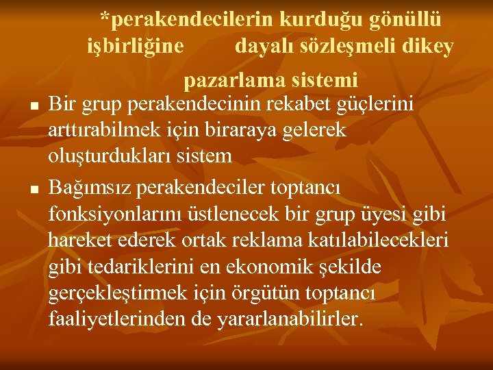 n n *perakendecilerin kurduğu gönüllü işbirliğine dayalı sözleşmeli dikey pazarlama sistemi Bir grup perakendecinin