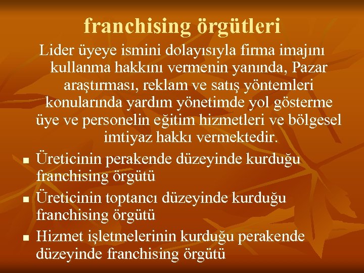 franchising örgütleri n n n Lider üyeye ismini dolayısıyla firma imajını kullanma hakkını vermenin
