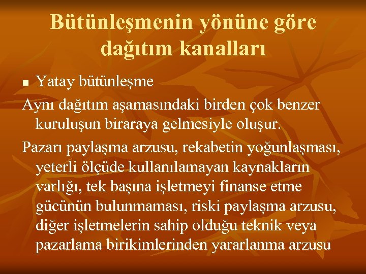 Bütünleşmenin yönüne göre dağıtım kanalları Yatay bütünleşme Aynı dağıtım aşamasındaki birden çok benzer kuruluşun