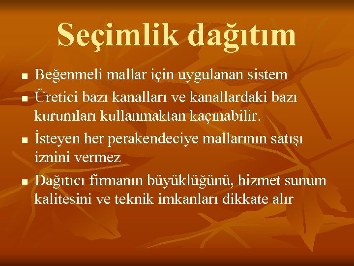 Seçimlik dağıtım n n Beğenmeli mallar için uygulanan sistem Üretici bazı kanalları ve kanallardaki